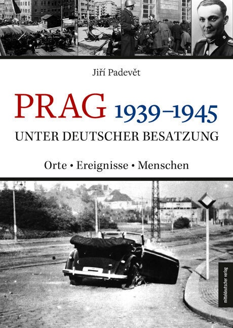 Prag 1939-1945 Unter Deutscher Besatzung - Jirí Padevet  Gebunden