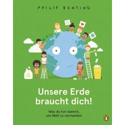 Unsere Erde braucht dich! - Was du tun kannst, um Müll zu vermeiden