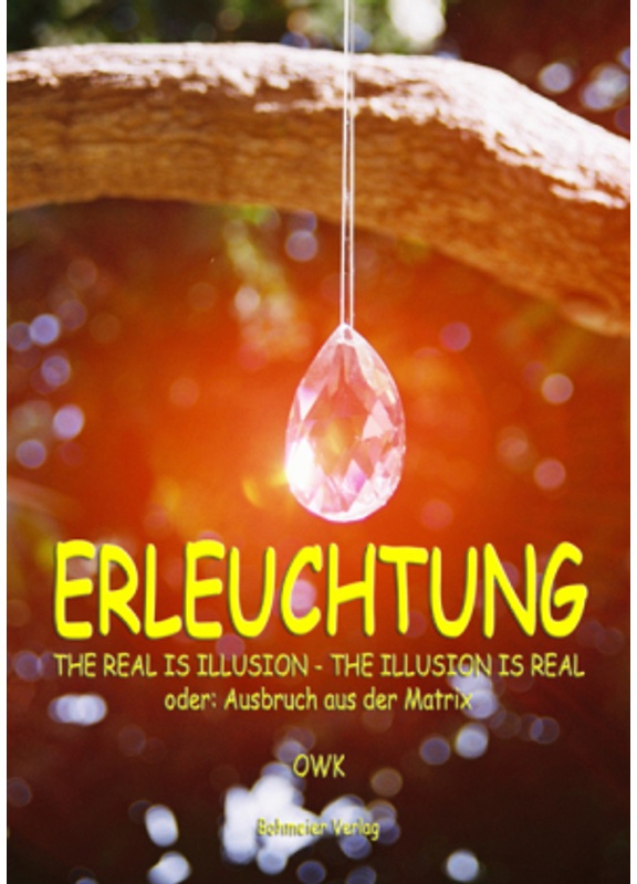 Erleuchtung, The Real Is Illusion - The Illusion Is Real - OWK, Taschenbuch