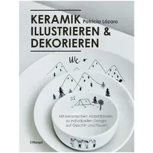 Haupt Verlag AG Keramik illustrieren und dekorieren, von Patricia Lázaro, Beate Wellmann