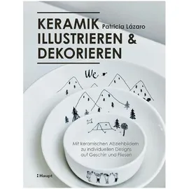 Haupt Verlag AG Keramik illustrieren und dekorieren, von Patricia Lázaro, Beate Wellmann