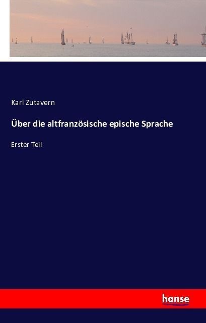 Über Die Altfranzösische Epische Sprache - Karl Zutavern  Kartoniert (TB)