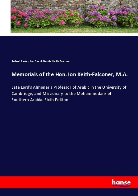Memorials Of The Hon. Ion Keith-Falconer  M.A. - Robert Sinker  Ion Grant Neville Keith-Falconer  Kartoniert (TB)