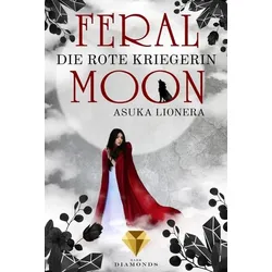 Feral Moon 1: Die rote Kriegerin