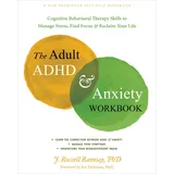 New Harbinger The Adult ADHD and Anxiety Workbook: Cognitive Behavioral Therapy Skills to Manage Stress, Find Focus, and Reclaim Your Life