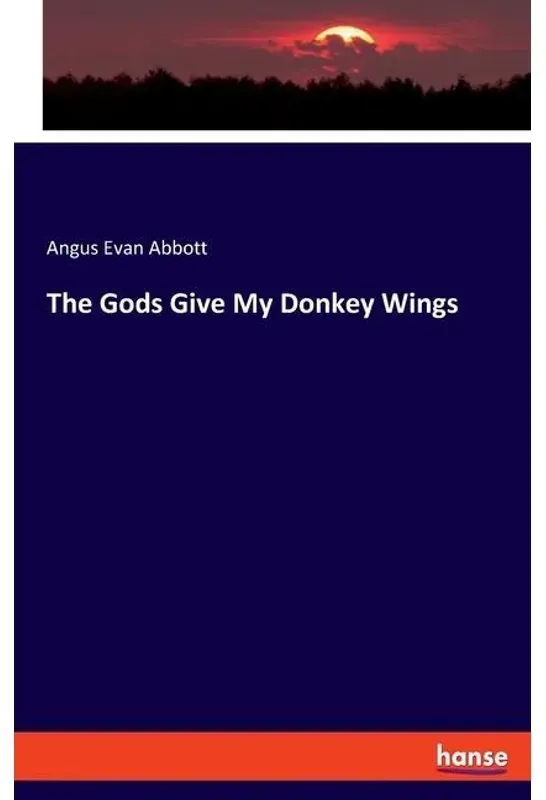 The Gods Give My Donkey Wings - Angus Evan Abbott, Kartoniert (TB)