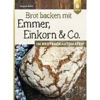 Ulmer Eugen Verlag Brot backen mit Emmer, Einkorn und