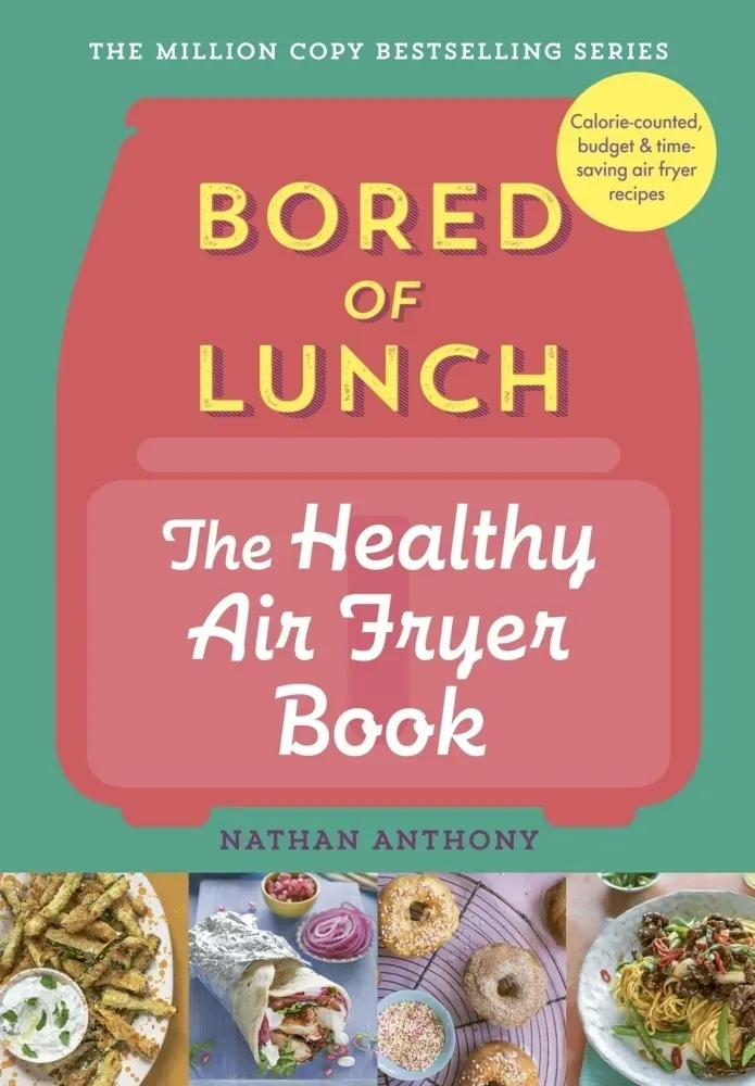 Bored Of Lunch: The Healthy Air Fryer Book - Nathan Anthony  Gebunden