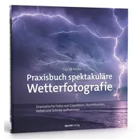 Dpunkt.verlag Praxisbuch spektakuläre Wetterfotografie: