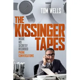 Oxford University Press, USA The Kissinger Tapes: Inside His Secretly Recorded Phone Conversations