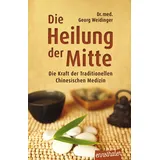 Ennsthaler Die Heilung der Mitte: Die Kraft der Traditionellen Chinesischen Medizin