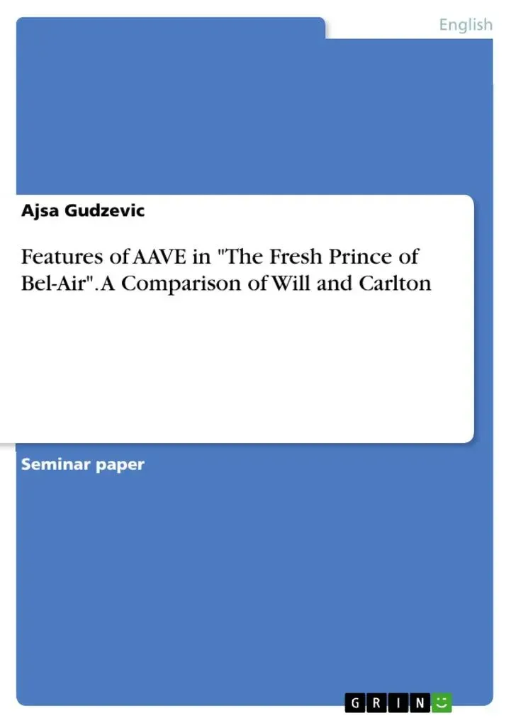 Features of AAVE in The Fresh Prince of Bel-Air. A Comparison of Will and Carlton: eBook von Ajsa Gudzevic