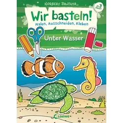 LOEWE VERLAG 978-3-7432-0884-1 Wir basteln! Malen, Schneiden - Unter Wasser