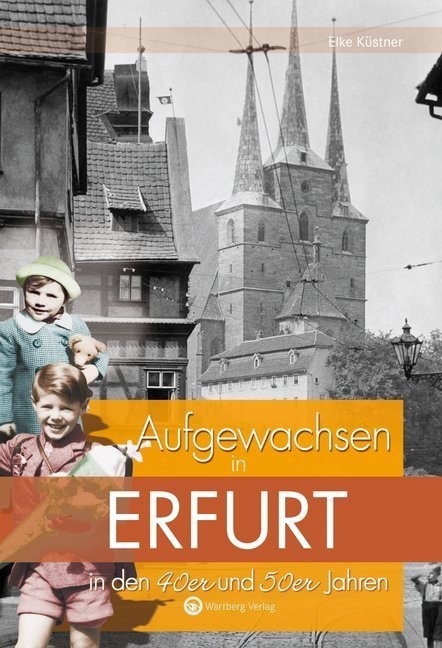 Aufgewachsen In / Aufgewachsen In Erfurt In Den 40Er Und 50Er Jahren - Eike Küstner  Gebunden