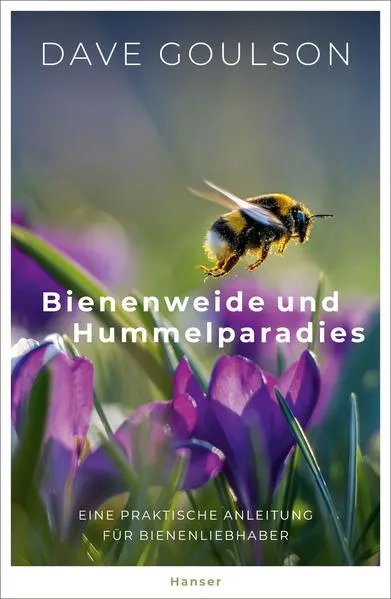 Bienenweide und Hummelparadies: Buch von Dave Goulson