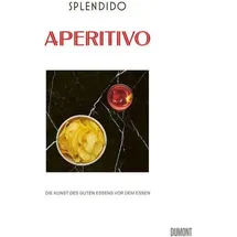 DuMont Buchverlag Lauenstein:Splendido. Aperitivo, von Mercedes Lauenstein/ Juri Gottschall