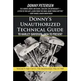 Authorhouse Donny's Unauthorized Technical Guide to Harley-Davidson, 1936 to Present: Part I of II-The Shovelhead: 1966 to 1985: Volume V: Part I of II-The Shovelhead: 1966 to 1985