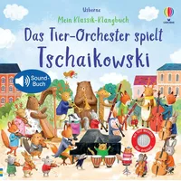 Usborne Verlag Mein Klassik-Klangbuch: Das Tier-Orchester spielt Tschaikowski von