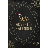 Independently published Sex Adventskalender: für Paare | mit 24 sexy Aufgaben die euch die Adventszeit versüßen | Erotisches Geschenk für deinen Partner oder deine Partnerin