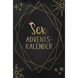 Independently published Sex Adventskalender: für Paare | mit 24 sexy Aufgaben die euch die Adventszeit versüßen | Erotisches Geschenk für deinen Partner oder deine Partnerin
