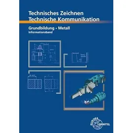 Europa Lehrmittel Verlag Technisches Zeichnen, Technische Kommunikation: Grundbildung Metall, Informationsband