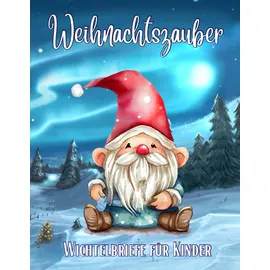 majosta Wichtelbriefe für Kinder Weihnachtszauber: Bezaubernde Briefe und Vorlagen vom Wichtel für die Wichteltür und den Wichtel Adventskalender in der Weihnachtszeit