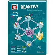 Tessloff 378867700 WAS IST WAS Naturwissenschaften easy! Chemie. Reaktiv!