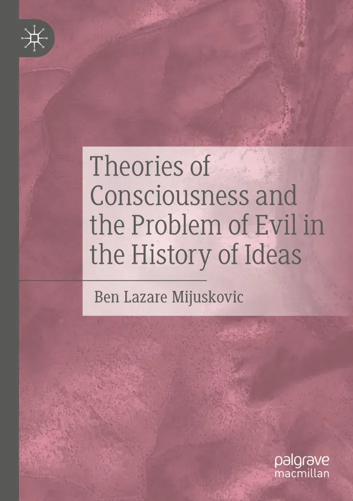 Theories Of Consciousness And The Problem Of Evil In The History Of Ideas - Ben Lazare Mijuskovic  Kartoniert (TB)