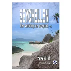 Seychellen - Eine Anleitung zum Inselglück