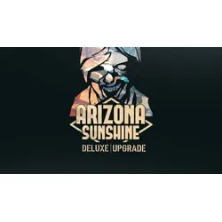 Arizona Sunshine - Deluxe Upgrade