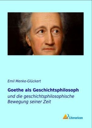 Goethe Als Geschichtsphilosoph - Emil Menke-Glückert  Kartoniert (TB)