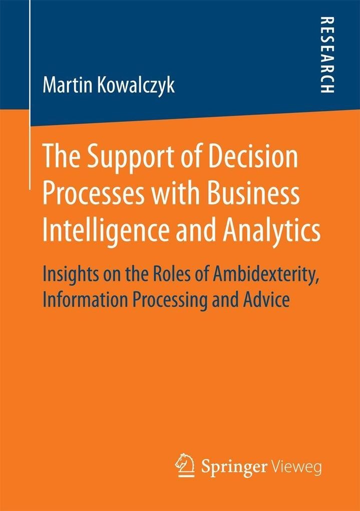 The Support of Decision Processes with Business Intelligence and Analytics: eBook von Martin Kowalczyk