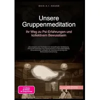 Epubli Unsere Gruppenmeditation: Ihr Weg zu Psi-Erfahrungen und kollektivem