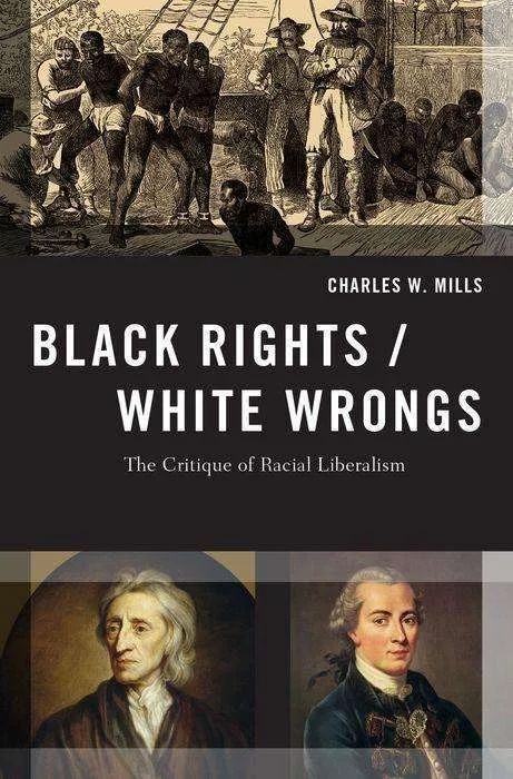 Black Rights/White Wrongs ( The Critique of Racial Liberalism ), Fachbücher von Charles W. Mills