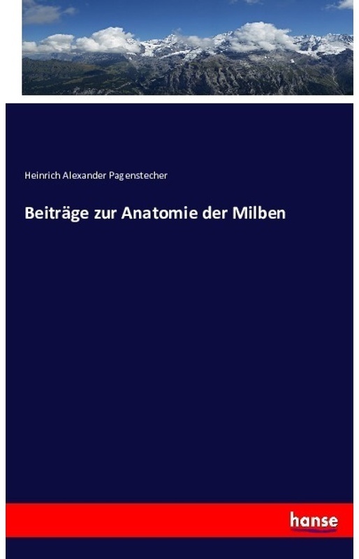 Beiträge Zur Anatomie Der Milben - Heinrich Alexander Pagenstecher  Kartoniert (TB)
