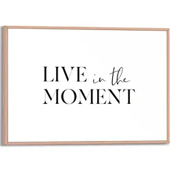 Poster REINDERS "Live in the Moment", schwarz (farbe bild(er): schwarz, weiß), B:30cm H:20cm T:1,6cm, MDF, Bilder