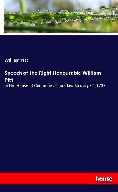 Speech Of The Right Honourable William Pitt - William Pitt  Kartoniert (TB)