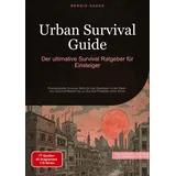 tredition Urban Survival Guide: Der ultimative Survival Ratgeber für Einsteiger