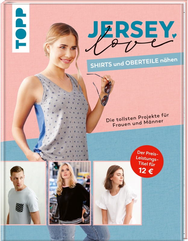 Jersey Love - Shirts Und Oberteile Nähen - frechverlag, Gebunden