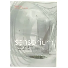 MIT Press Sensorium: Embodied Experience, Technology, and Contemporary Art (Mit Press)
