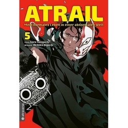 Atrail - Mein Normales Leben In Einer Abnormalen Welt / Atrail Mein Normales Leben In Einer Abnormalen Welt Bd.5 - Goro Taniguchi  Akihiko Higuchi  Ka