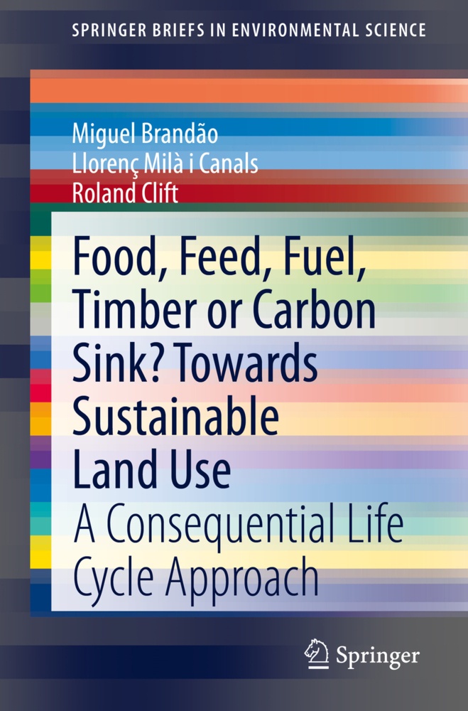 Food  Feed  Fuel  Timber Or Carbon Sink? Towards Sustainable Land Use - Miguel Brandão  Llorenç Milà i Canals  Roland Clift  Kartoniert (TB)