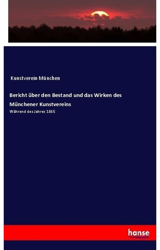 Bericht Über Den Bestand Und Das Wirken Des Münchener Kunstvereins, Kartoniert (TB)