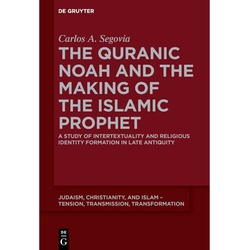 The Quranic Noah And The Making Of The Islamic Prophet - Carlos A. Segovia, Gebunden