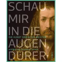 C.H. Beck Verlag Schau mir in die Augen, Dürer!: