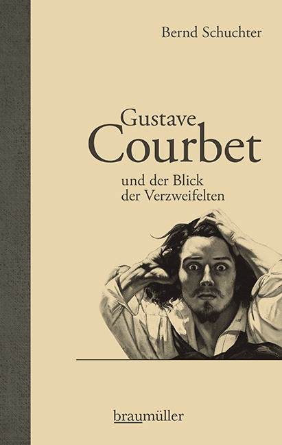 Gustave Courbet Und Der Blick Der Verzweifelten - Bernd Schuchter  Gebunden