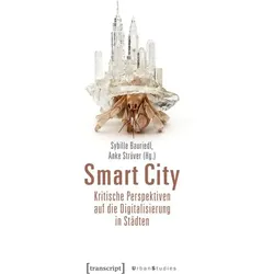 Smart City – Kritische Perspektiven auf die Digitalisierung in Städten