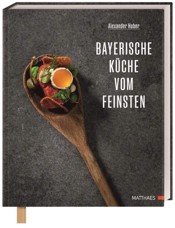 Bayerische Küche Vom Feinsten - Alexander Huber, Gebunden