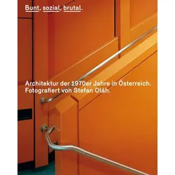 Bunt, sozial, brutal. Architektur der 1970er Jahre in Österreich