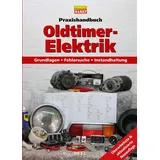 Heel Verlag GmbH Praxishandbuch: Oldtimer-Elektrik: Grundlagen - Fehlersuche - Instandhaltung